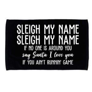 Sleigh My Name If No One Is Around You Say Santa I Love You Funny Christmas Microfiber Hand Towel