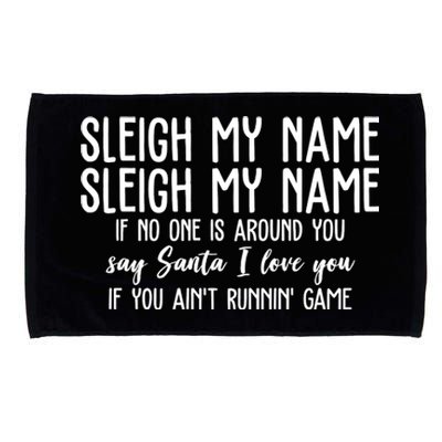 Sleigh My Name If No One Is Around You Say Santa I Love You Funny Christmas Microfiber Hand Towel