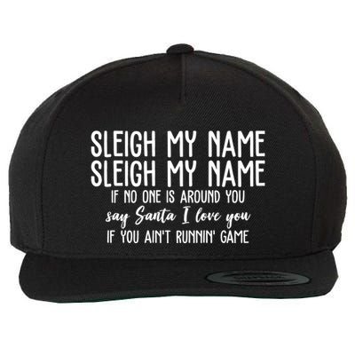 Sleigh My Name If No One Is Around You Say Santa I Love You Funny Christmas Wool Snapback Cap