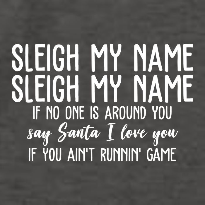 Sleigh My Name If No One Is Around You Say Santa I Love You Funny Christmas Vector Backpack