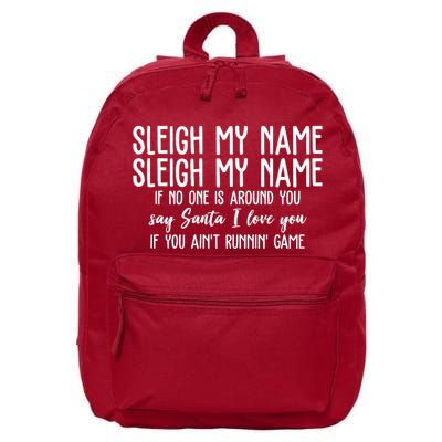 Sleigh My Name If No One Is Around You Say Santa I Love You Funny Christmas 16 in Basic Backpack