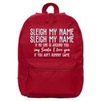 Sleigh My Name If No One Is Around You Say Santa I Love You Funny Christmas 16 in Basic Backpack