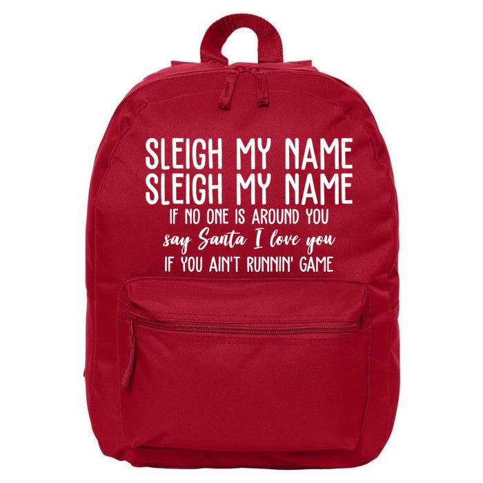 Sleigh My Name If No One Is Around You Say Santa I Love You Funny Christmas 16 in Basic Backpack