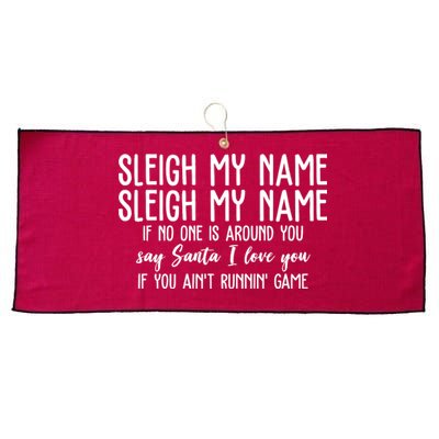 Sleigh My Name If No One Is Around You Say Santa I Love You Funny Christmas Large Microfiber Waffle Golf Towel