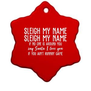 Sleigh My Name If No One Is Around You Say Santa I Love You Funny Christmas Ceramic Star Ornament