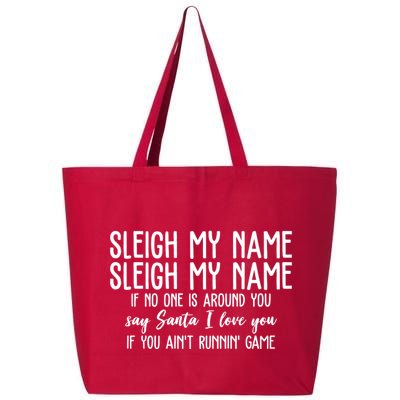 Sleigh My Name If No One Is Around You Say Santa I Love You Funny Christmas 25L Jumbo Tote