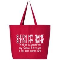 Sleigh My Name If No One Is Around You Say Santa I Love You Funny Christmas 25L Jumbo Tote