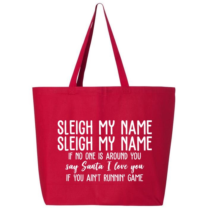 Sleigh My Name If No One Is Around You Say Santa I Love You Funny Christmas 25L Jumbo Tote