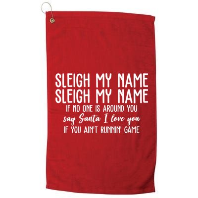 Sleigh My Name If No One Is Around You Say Santa I Love You Funny Christmas Golf Towel