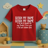 Sleigh My Name If No One Is Around You Say Santa I Love You Funny Christmas Toddler T-Shirt