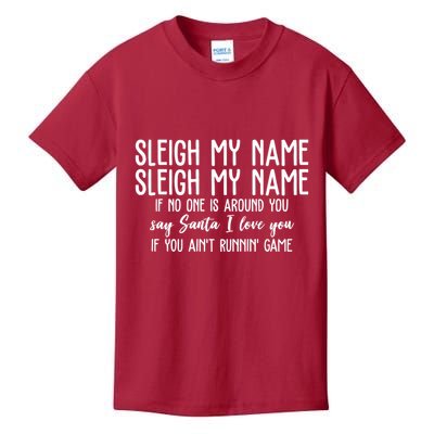Sleigh My Name If No One Is Around You Say Santa I Love You Funny Christmas Kids T-Shirt