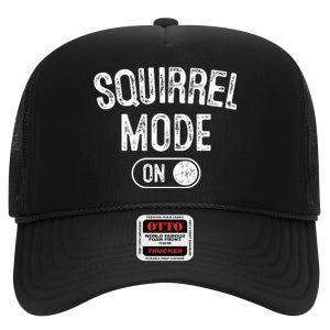 Squirrel Mode On Costume Funny Nut Gatherer Gift Animal High Crown Mesh Back Trucker Hat