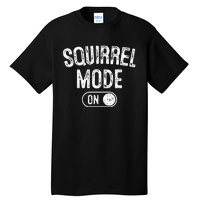 Squirrel Mode On Costume Funny Nut Gatherer Gift Animal Tall T-Shirt