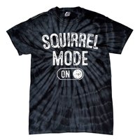 Squirrel Mode On Costume Funny Nut Gatherer Gift Animal Tie-Dye T-Shirt