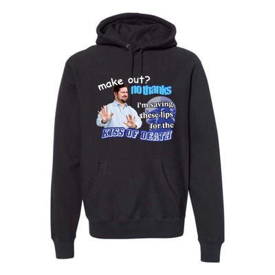 Swankyswamprat Make Out No Thanks IM Saving These Lips For The Kiss Of Death Me Premium Hoodie