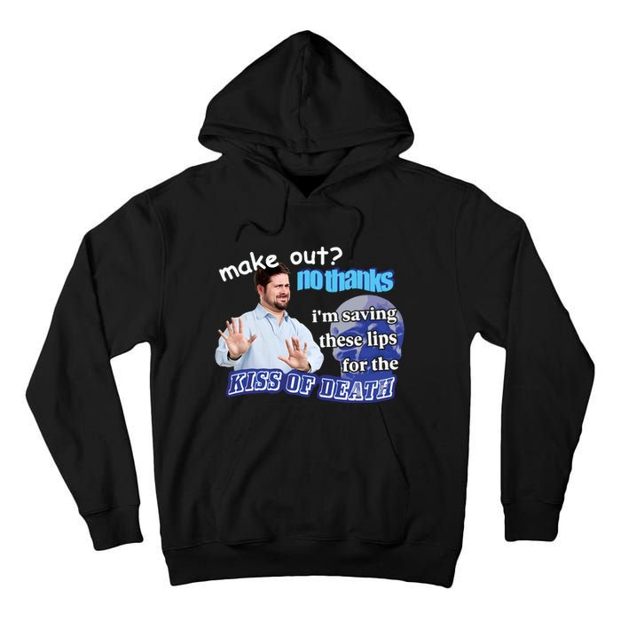 Swankyswamprat Make Out No Thanks IM Saving These Lips For The Kiss Of Death Me Tall Hoodie