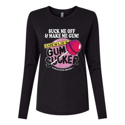 Suck Me Off And Make Me Gum Chewlie’s Gum Sucker Womens Cotton Relaxed Long Sleeve T-Shirt