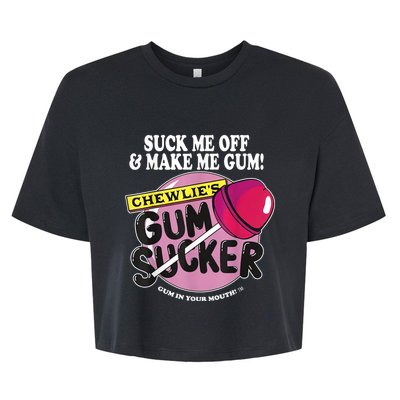 Suck Me Off And Make Me Gum Chewlie’s Gum Sucker Bella+Canvas Jersey Crop Tee