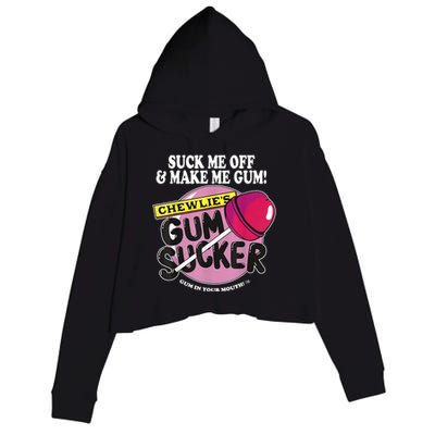 Suck Me Off And Make Me Gum Chewlie’s Gum Sucker Crop Fleece Hoodie