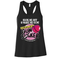 Suck Me Off And Make Me Gum Chewlie’s Gum Sucker Women's Racerback Tank