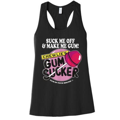 Suck Me Off And Make Me Gum Chewlie’s Gum Sucker Women's Racerback Tank