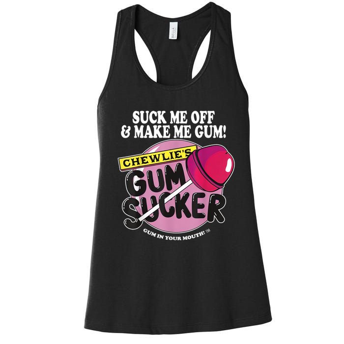 Suck Me Off And Make Me Gum Chewlie’s Gum Sucker Women's Racerback Tank