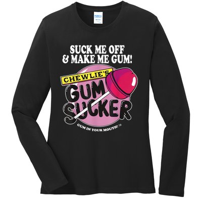 Suck Me Off And Make Me Gum Chewlie’s Gum Sucker Ladies Long Sleeve Shirt