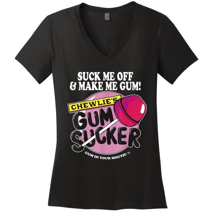 Suck Me Off And Make Me Gum Chewlie’s Gum Sucker Women's V-Neck T-Shirt