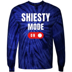 Shiesty Mode On Funny Tie-Dye Long Sleeve Shirt