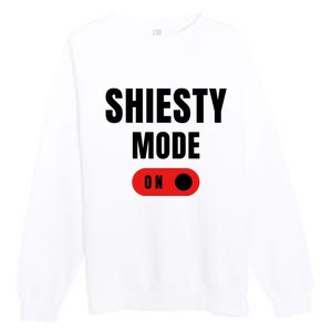 Shiesty Mode On Funny Premium Crewneck Sweatshirt