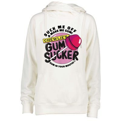 Suck Me Off And Make Me Gum Chewlie’s Gum Sucker Womens Funnel Neck Pullover Hood