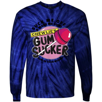 Suck Me Off And Make Me Gum Chewlie’s Gum Sucker Tie-Dye Long Sleeve Shirt