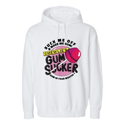 Suck Me Off And Make Me Gum Chewlie’s Gum Sucker Garment-Dyed Fleece Hoodie