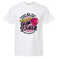 Suck Me Off And Make Me Gum Chewlie’s Gum Sucker Garment-Dyed Heavyweight T-Shirt