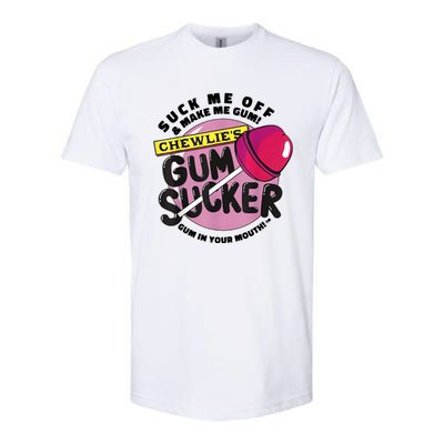 Suck Me Off And Make Me Gum Chewlie’s Gum Sucker Softstyle® CVC T-Shirt