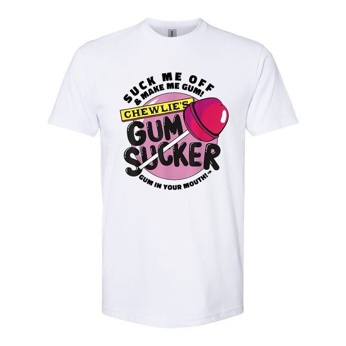 Suck Me Off And Make Me Gum Chewlie’s Gum Sucker Softstyle® CVC T-Shirt