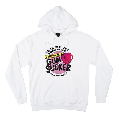 Suck Me Off And Make Me Gum Chewlie’s Gum Sucker Hoodie