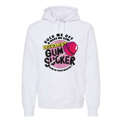 Suck Me Off And Make Me Gum Chewlie’s Gum Sucker Premium Hoodie