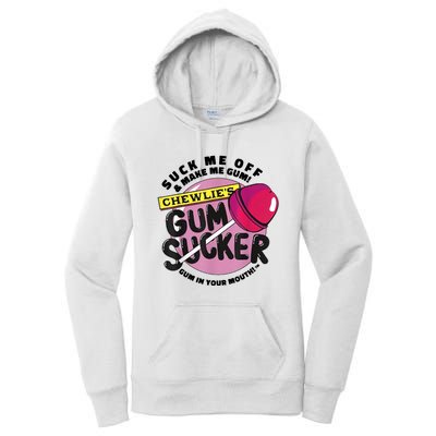 Suck Me Off And Make Me Gum Chewlie’s Gum Sucker Women's Pullover Hoodie