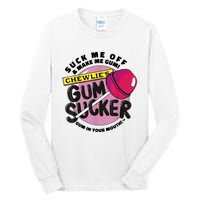 Suck Me Off And Make Me Gum Chewlie’s Gum Sucker Tall Long Sleeve T-Shirt