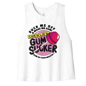 Suck Me Off And Make Me Gum Chewlie’s Gum Sucker Women's Racerback Cropped Tank