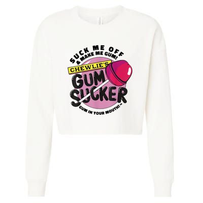 Suck Me Off And Make Me Gum Chewlie’s Gum Sucker Cropped Pullover Crew