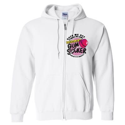 Suck Me Off And Make Me Gum Chewlie’s Gum Sucker Full Zip Hoodie