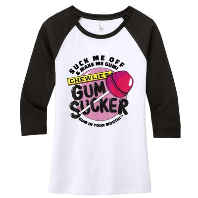 Suck Me Off And Make Me Gum Chewlie’s Gum Sucker Women's Tri-Blend 3/4-Sleeve Raglan Shirt