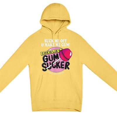 Suck Me Off And Make Me Gum Chewlie’S Gum Sucker Premium Pullover Hoodie