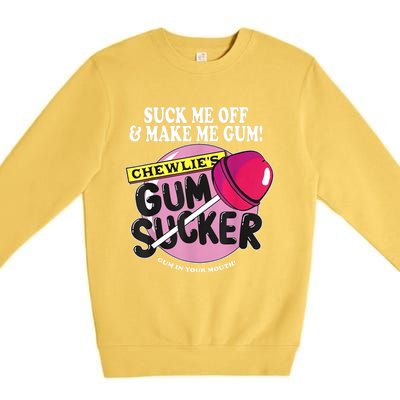 Suck Me Off And Make Me Gum Chewlie’S Gum Sucker Premium Crewneck Sweatshirt