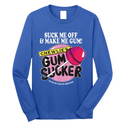 Suck Me Off And Make Me Gum Chewlie’S Gum Sucker Long Sleeve Shirt