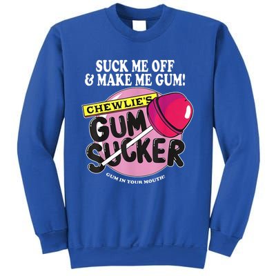 Suck Me Off And Make Me Gum Chewlie’S Gum Sucker Sweatshirt