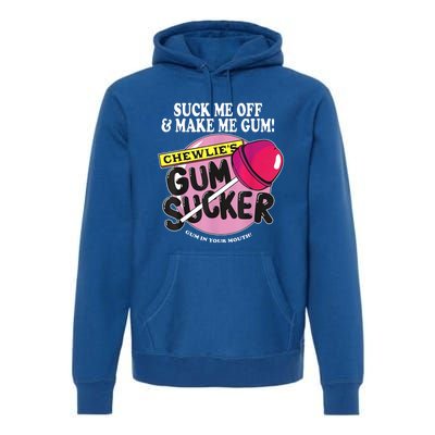 Suck Me Off And Make Me Gum Chewlie’S Gum Sucker Premium Hoodie