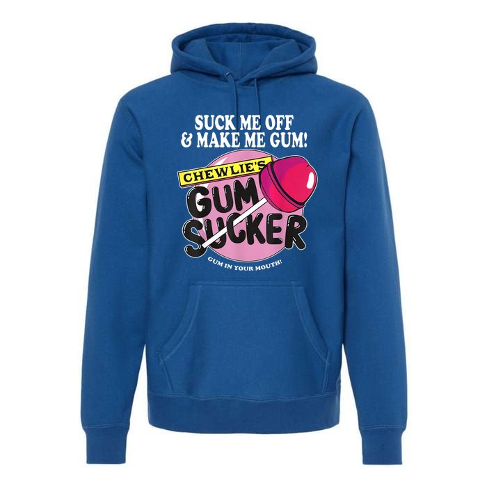 Suck Me Off And Make Me Gum Chewlie’S Gum Sucker Premium Hoodie